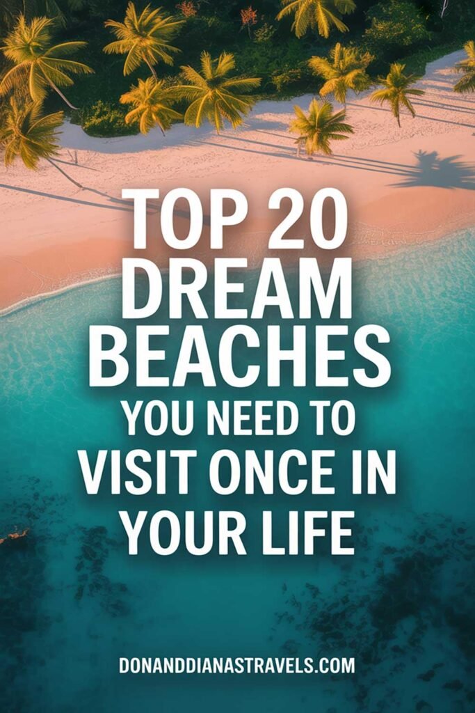 Top 20 Dream Beaches You Need to Visit Once in Your Life