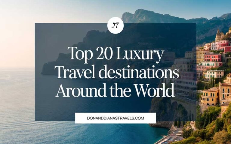 Top 20 Luxury Travel Destinations Around the World