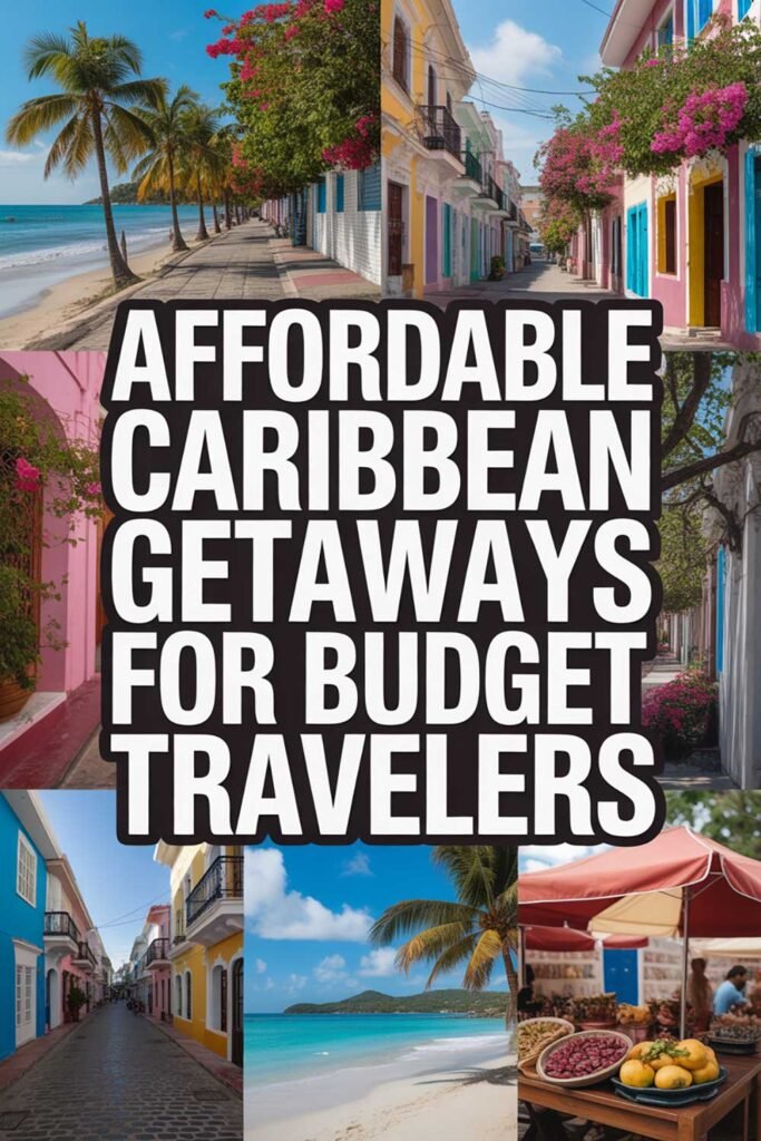 Affordable Caribbean Getaways for Budget Travelers