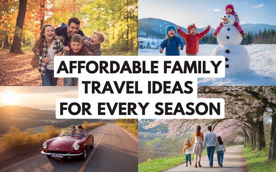Affordable Family Travel Ideas for Every Season