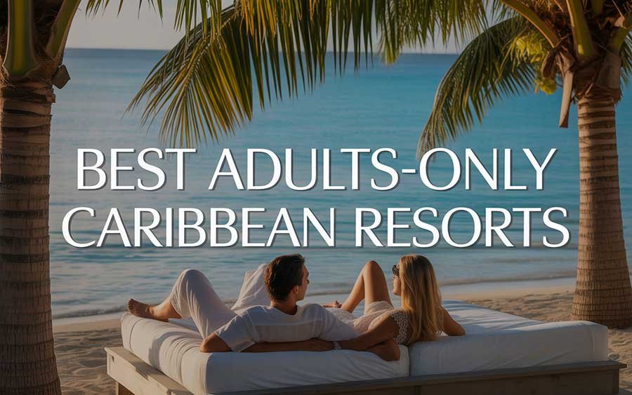 Best Adults-Only Caribbean Resorts