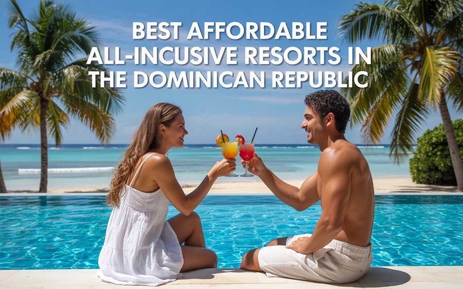 Best Affordable All-Inclusive Resorts in the Dominican Republic