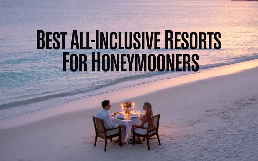Best All-Inclusive Resorts for Honeymooners