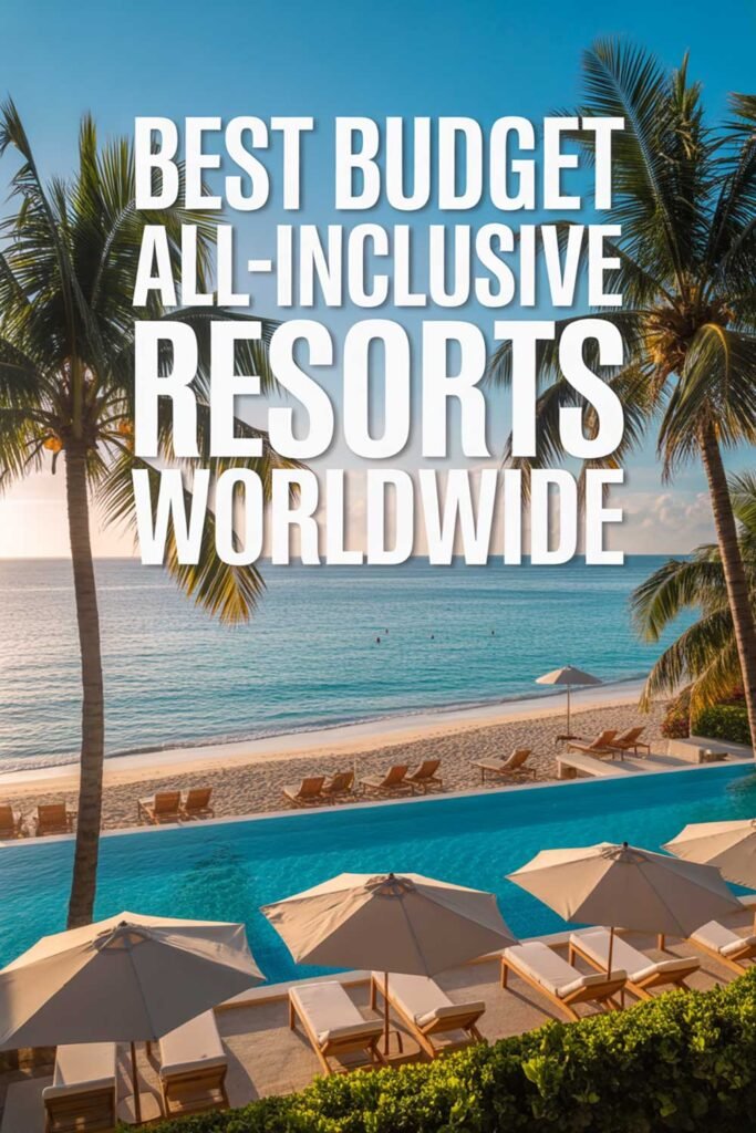Best Budget All-Inclusive Resorts Worldwide