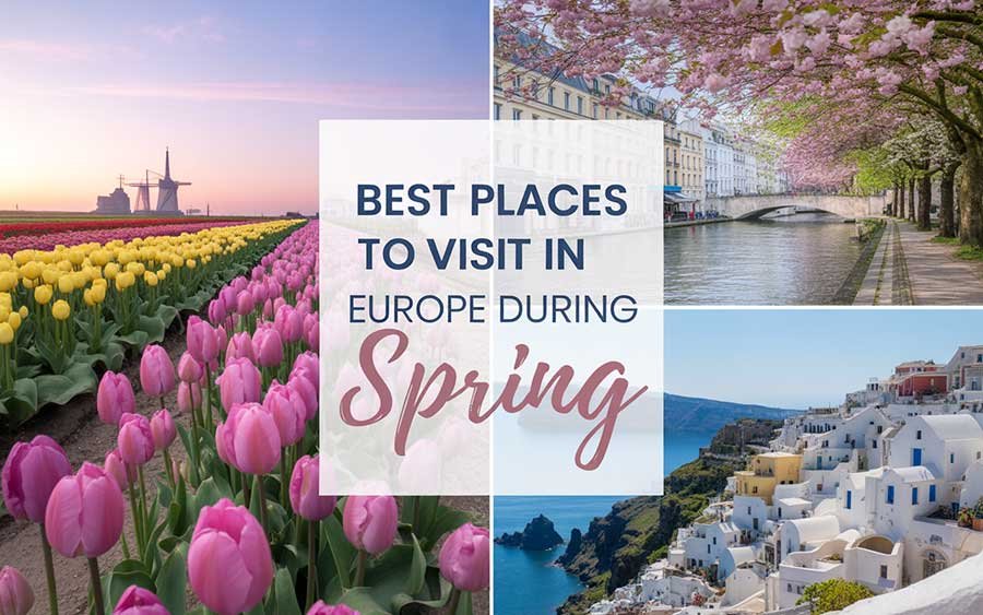 Best Places to Visit in Europe During Spring