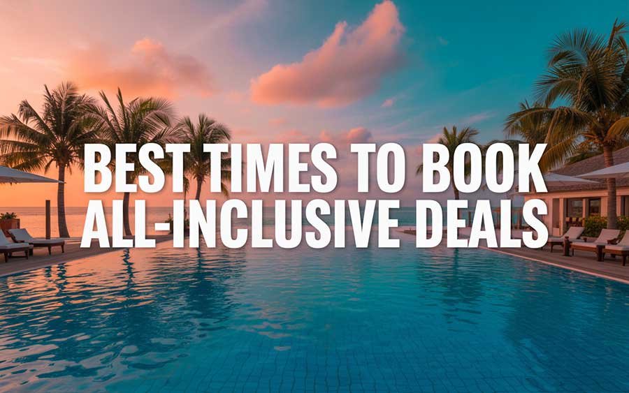 Best Times to Book All-Inclusive Deals