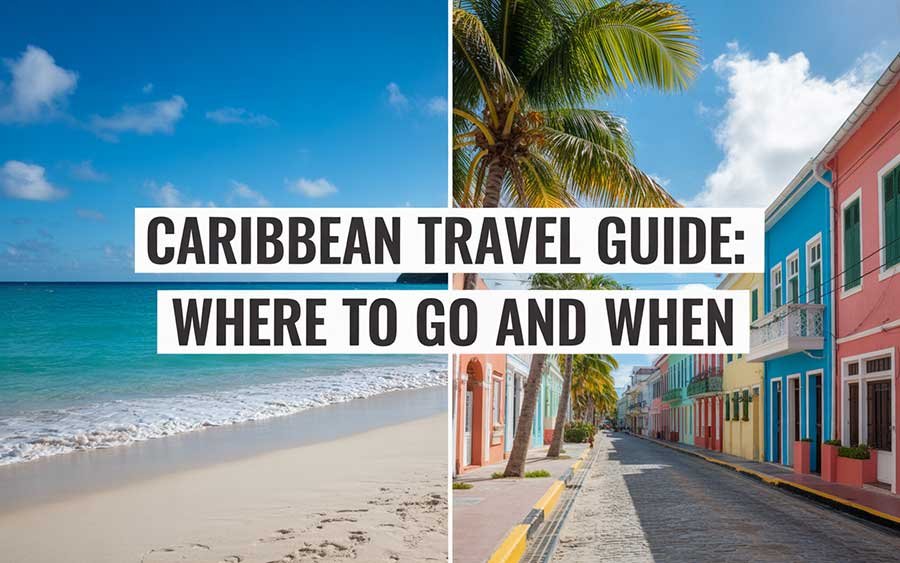 Caribbean Travel Guide Where to Go and When