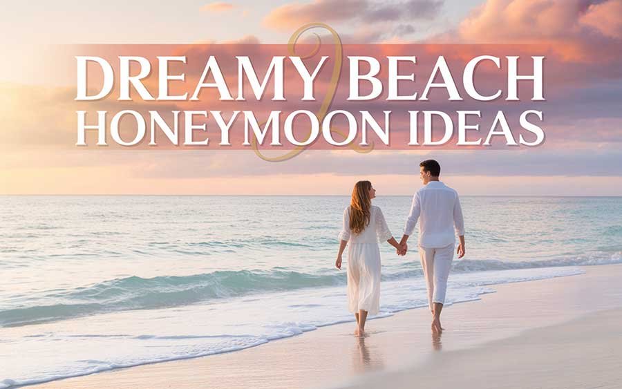 Dreamy Beach Honeymoon Ideas