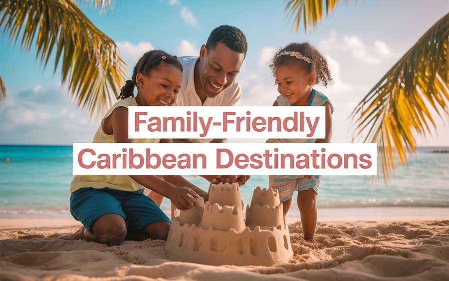 Family-Friendly Caribbean Destinations