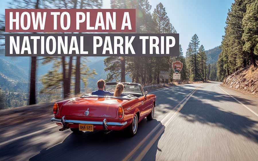 How to Plan a National Park Road Trip