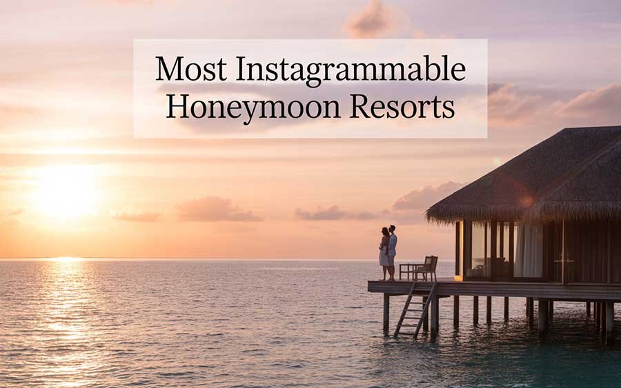 Most Instagrammable Honeymoon Resorts