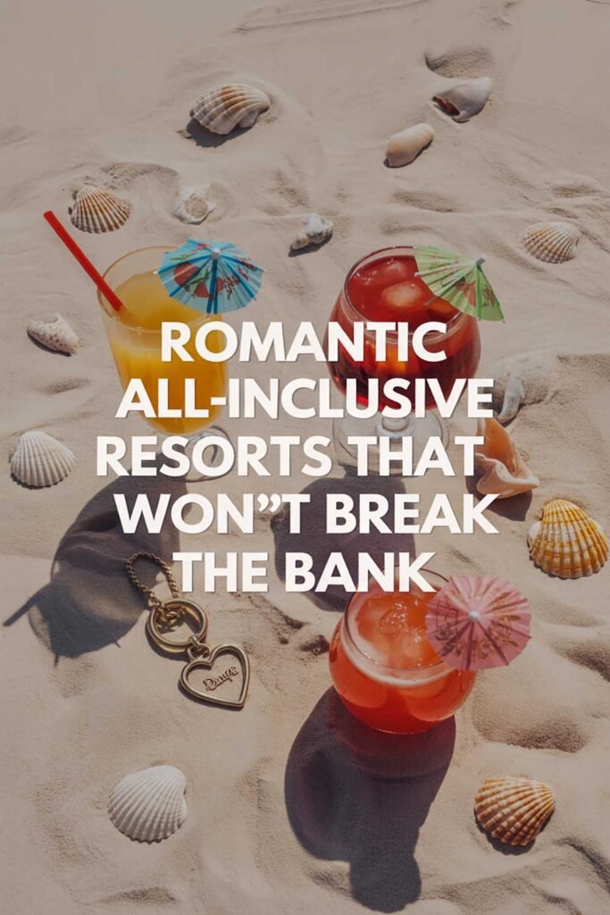 Romantic All-Inclusive Resorts That Won’t Break the Bank