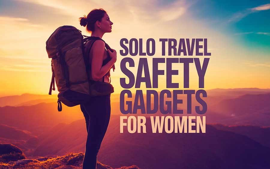 Solo Travel Safety Gadgets for Women