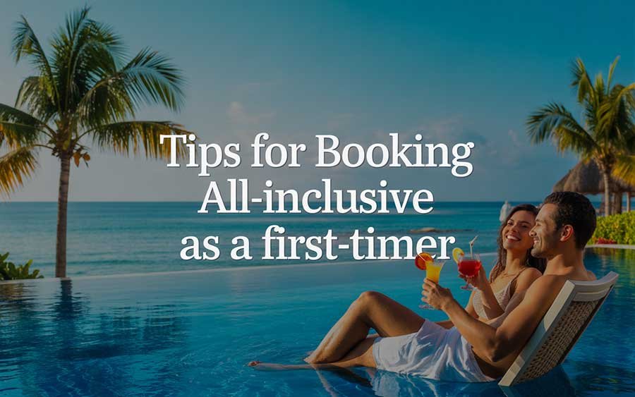 Tips for Booking All-Inclusive as a First-Timer