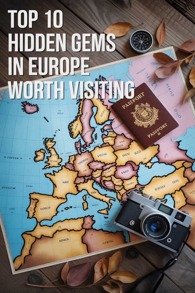Top 10 Hidden Gems in Europe Worth Visiting