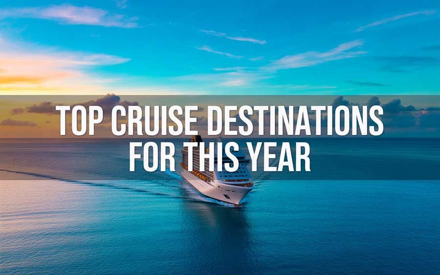 Top Cruise Destinations for this year