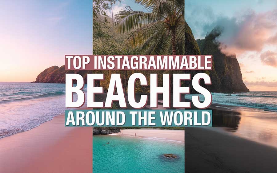 Top Instagrammable Beaches Around the World