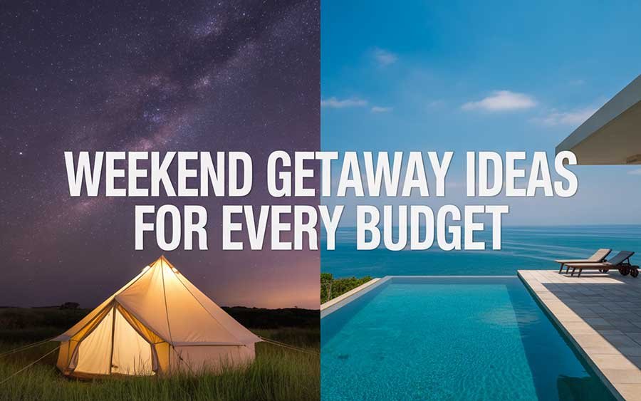 Weekend Getaway Ideas for Every Budget