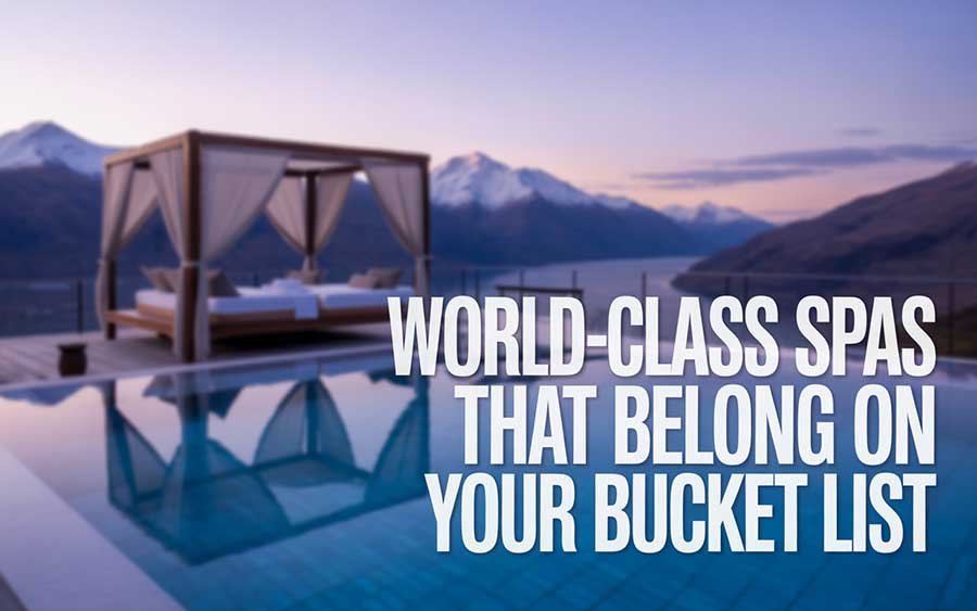 World-Class Spas That Belong on Your Bucket List