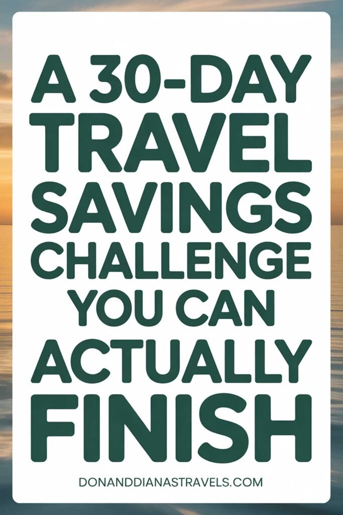 A 30-Day Travel Savings Challenge You Can Actually Finish